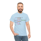 if (coffee) { code(); } else if (matcha) { code(); } else { nap(); } Unisex Heavy Cotton T-shirt