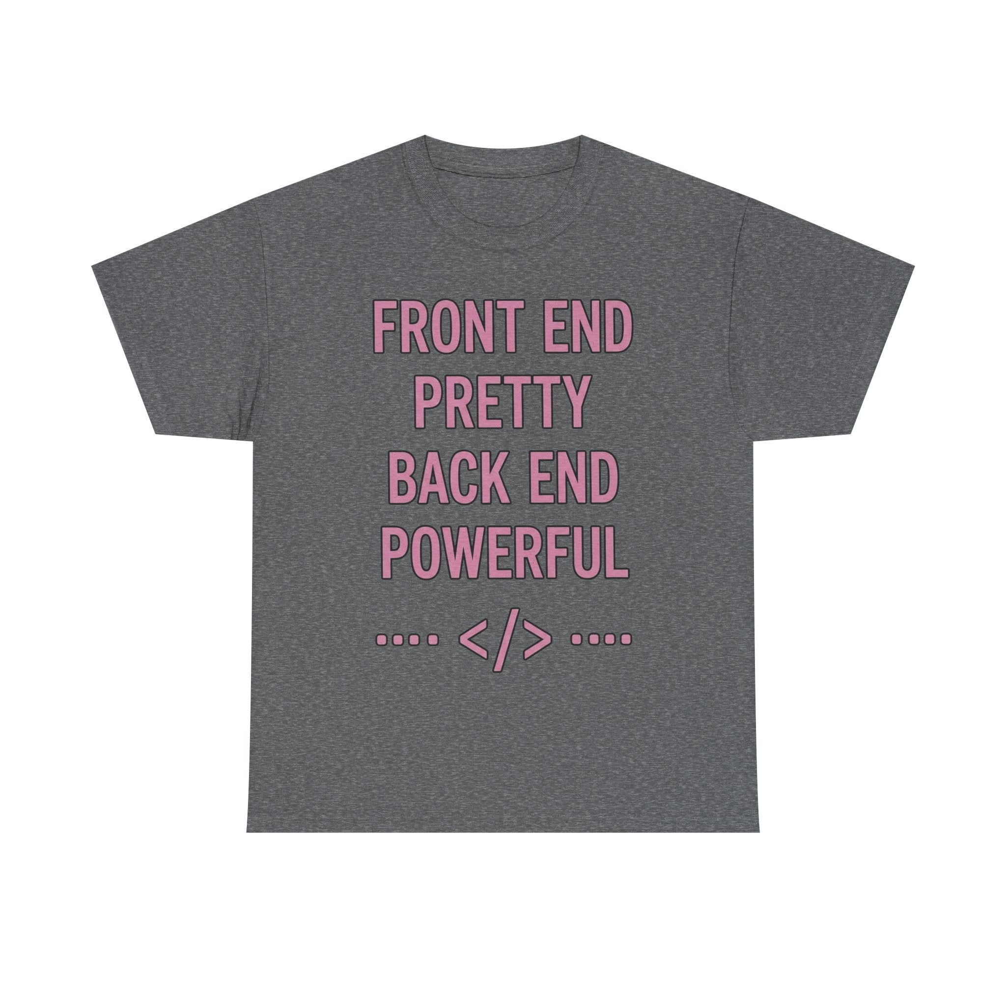 Front End Pretty, Back End Powerful Heavy Cotton T-Shirt - Coder Tee