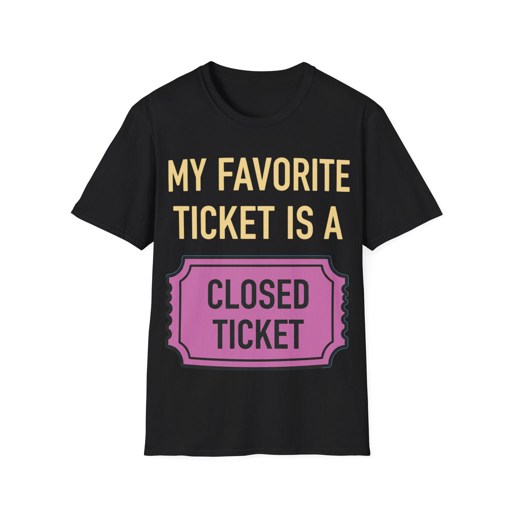 My Favorite Ticket Is A Closed Ticket Sofestyle T-Shirt Tech Support Humor Tee
