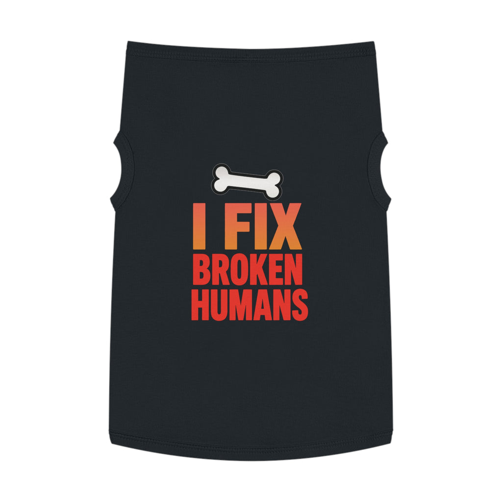 I Fix Broken Humans Dog Tank Top