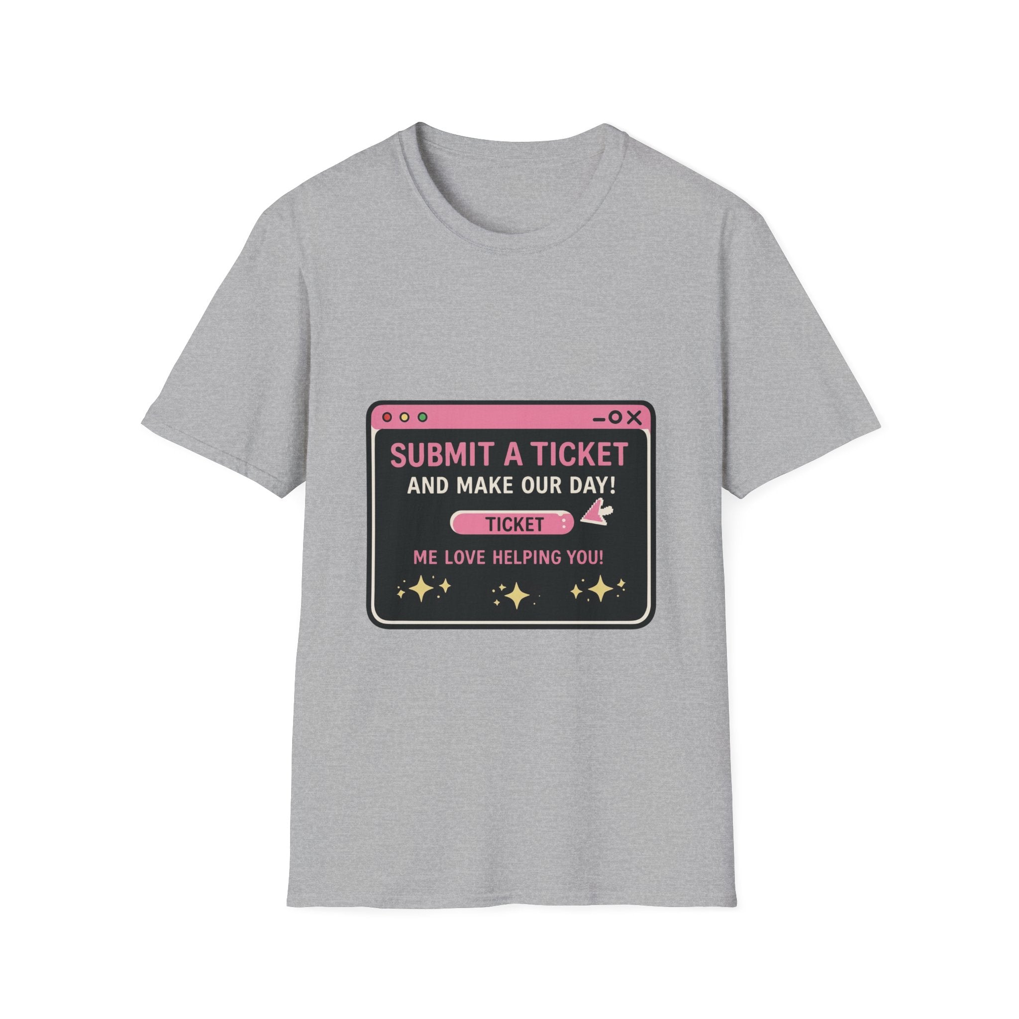 Submit A Ticket and Make Our Day! Unisex Softstyle T-Shirt