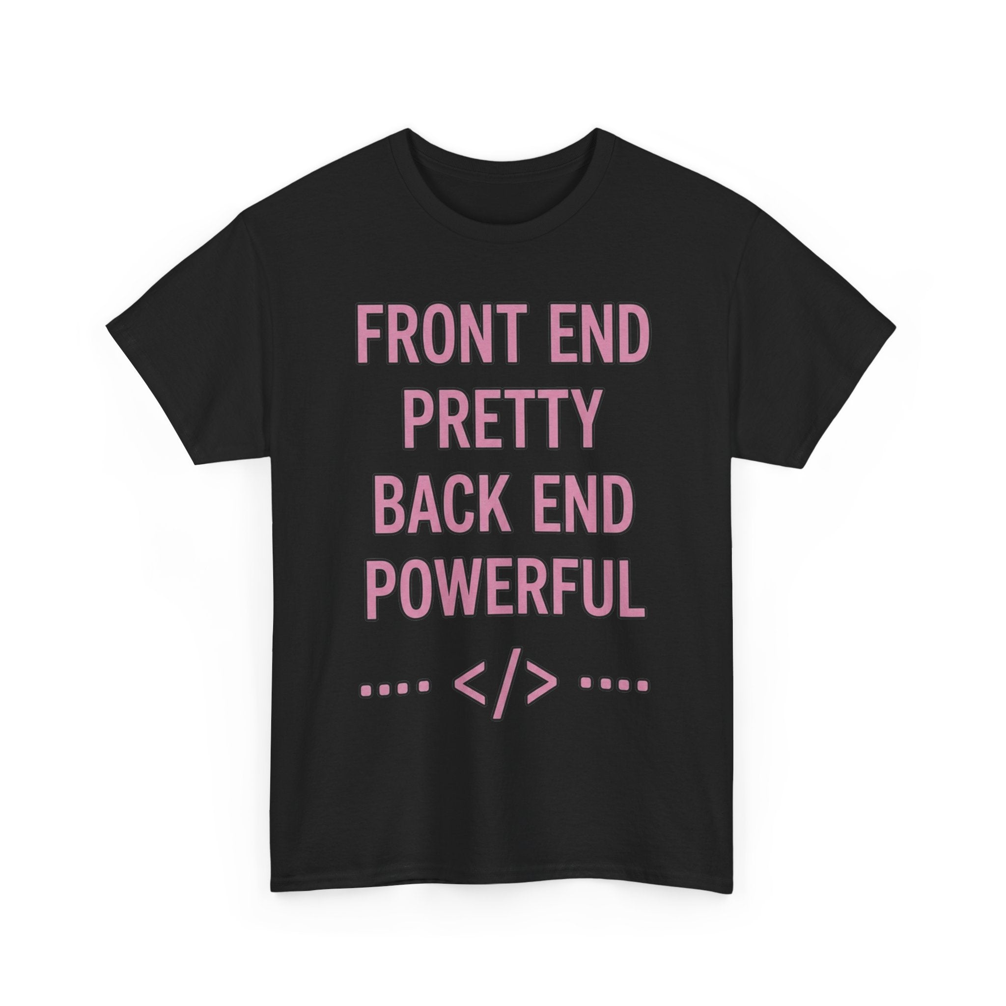 Front End Pretty, Back End Powerful Heavy Cotton T-Shirt - Coder Tee