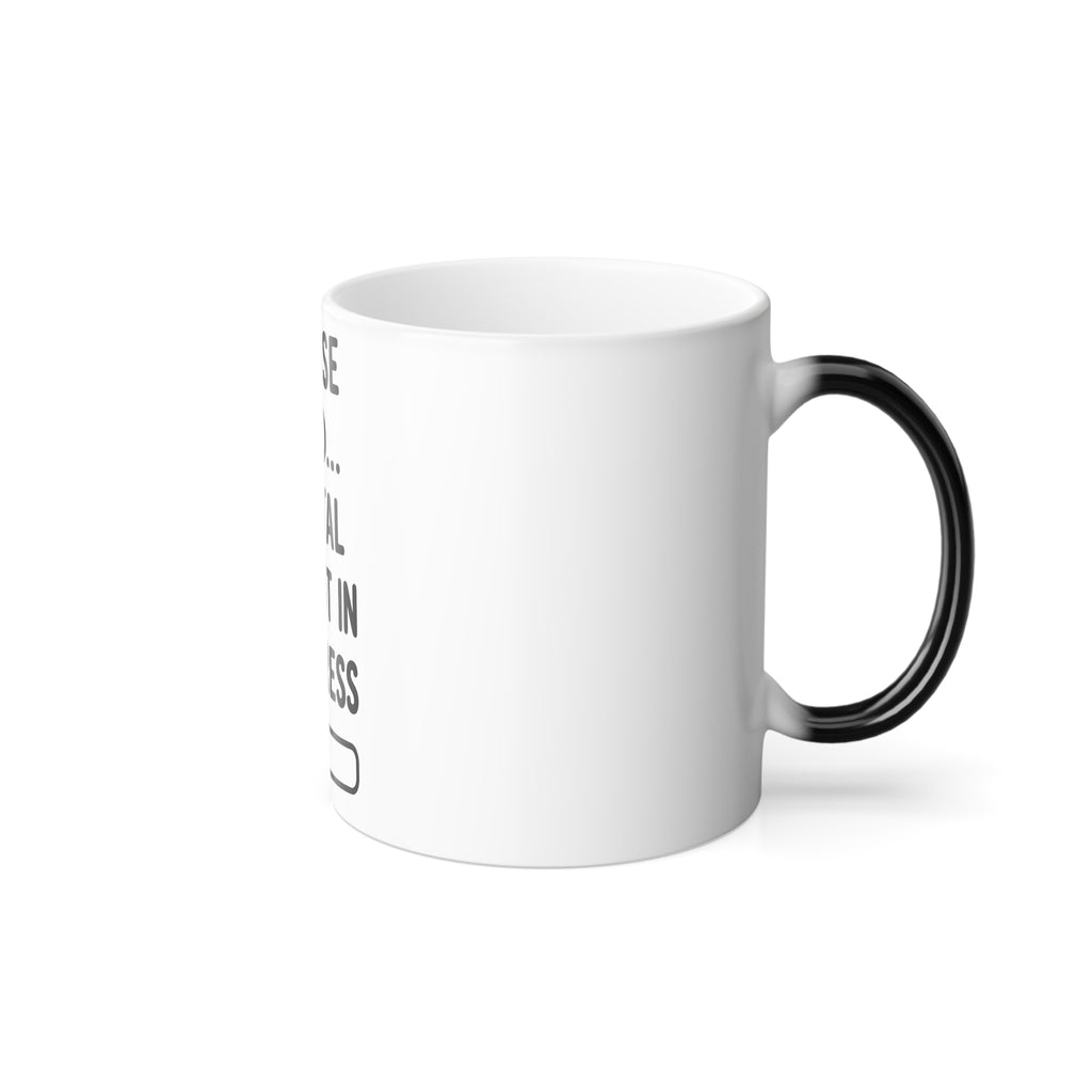 Please Hold... Mental Reboot in Progress Color Changing Mug 11oz