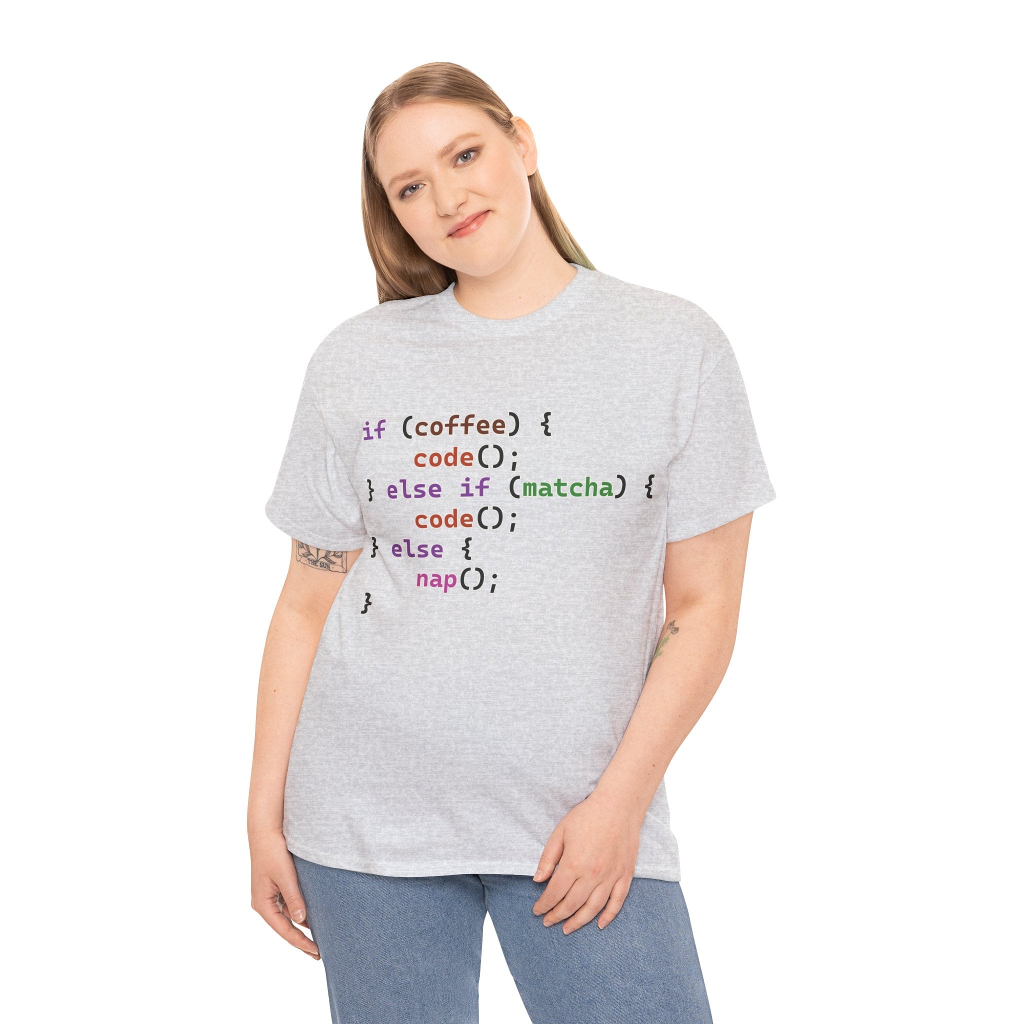 if (coffee) { code(); } else if (matcha) { code(); } else { nap(); } Unisex Heavy Cotton T-shirt