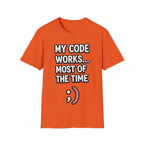 My Code Works... Most Of The Time Unisex Softstyle T-Shirt