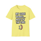My Code Works... Most Of The Time Unisex Softstyle T-Shirt