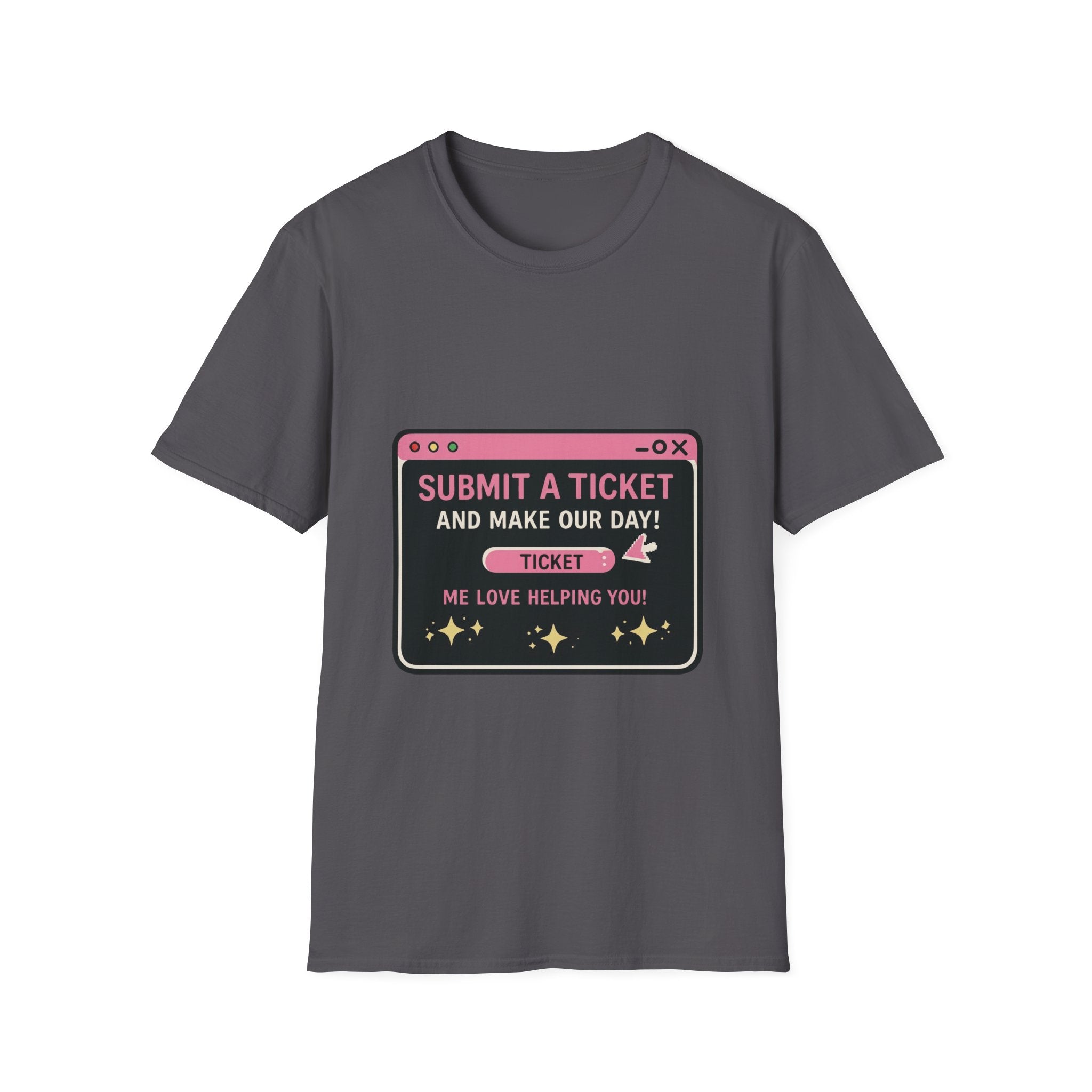 Submit A Ticket and Make Our Day! Unisex Softstyle T-Shirt