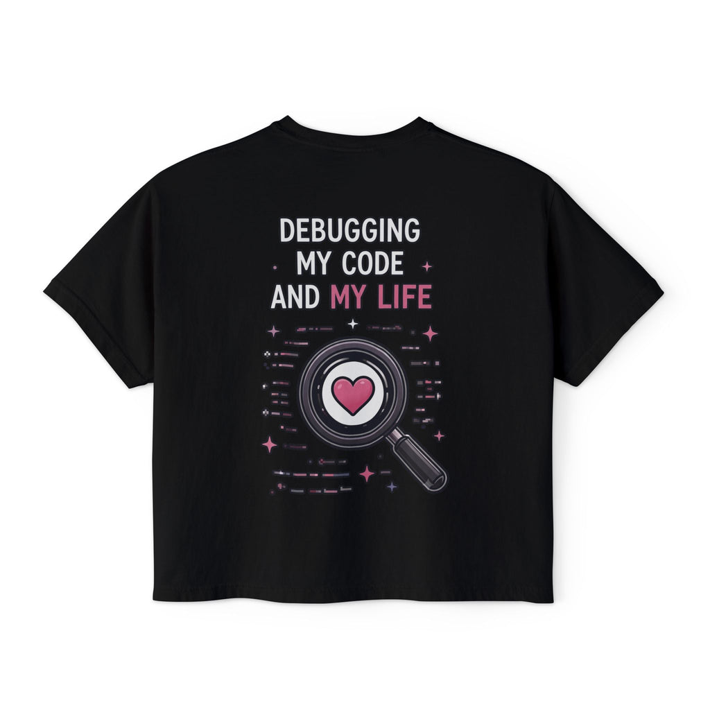 Debugging My Code and My life Women's Boxy T-Shirt
