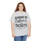 Running on Caffeine and Tickets Unisex Heavy Cotton T-Shirt