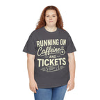 Running on Caffeine and Tickets Unisex Heavy Cotton T-Shirt