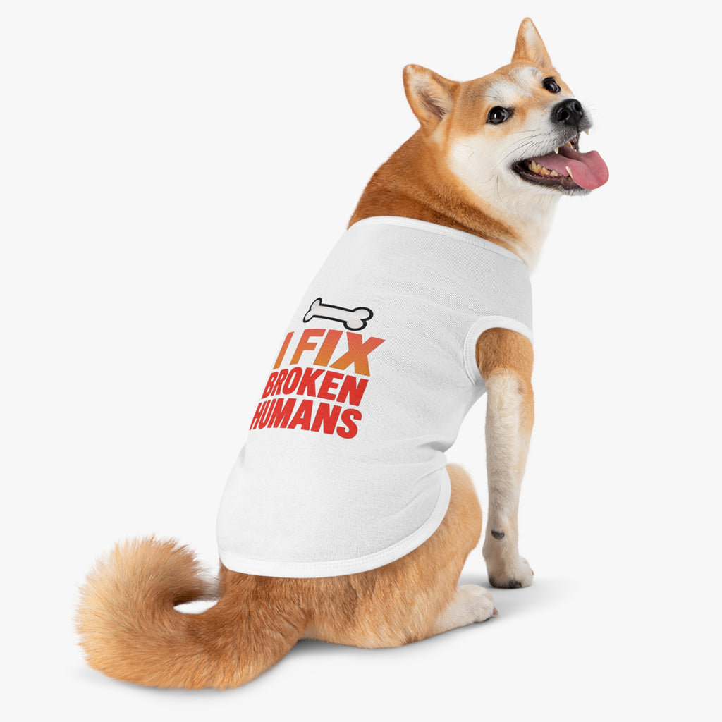 I Fix Broken Humans Dog Tank Top