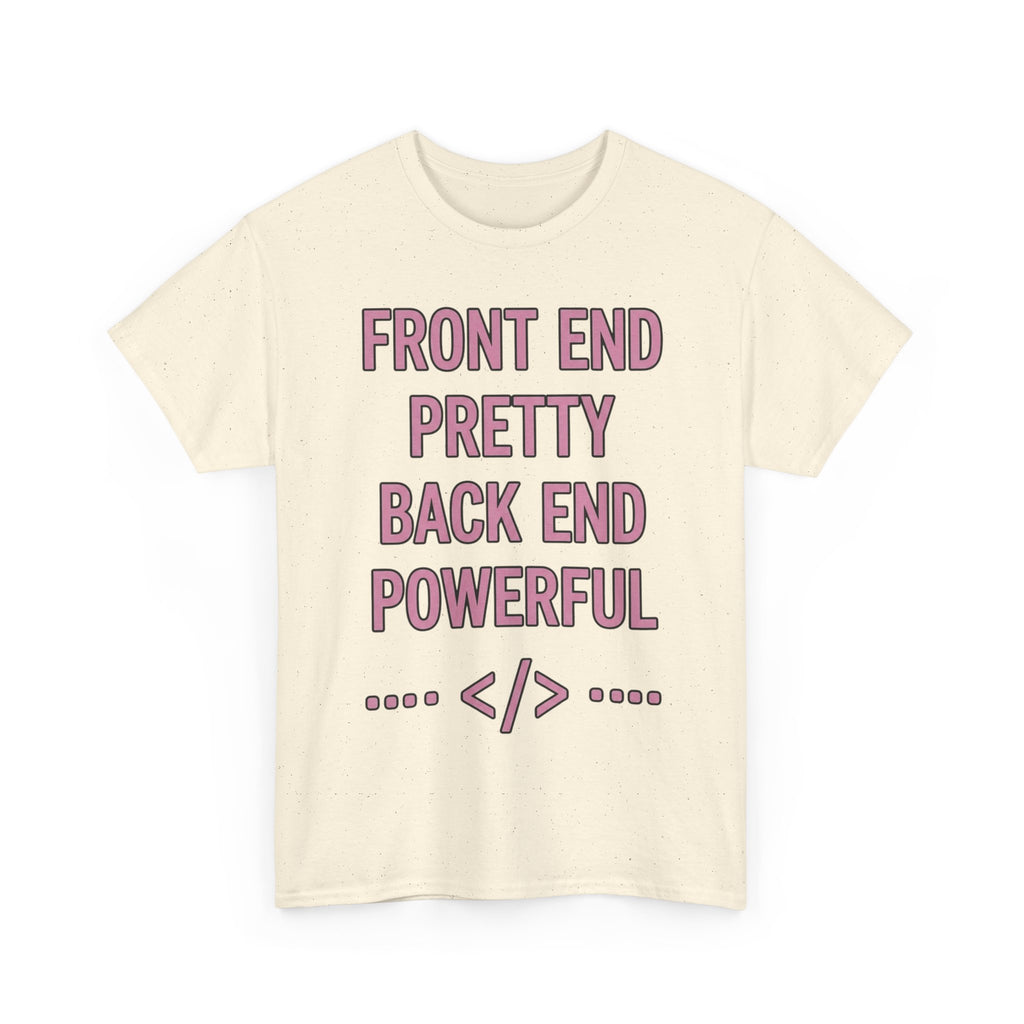 Front End Pretty, Back End Powerful Heavy Cotton T-Shirt - Coder Tee