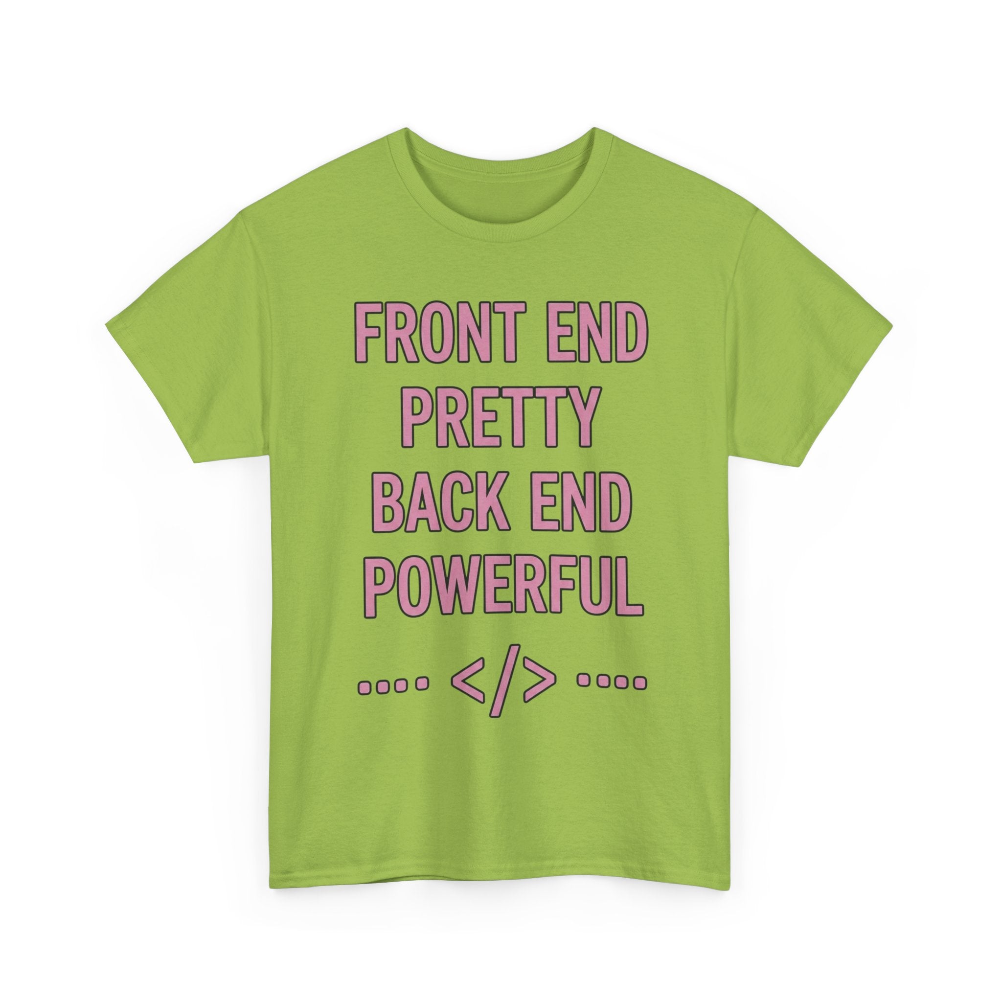 Front End Pretty, Back End Powerful Heavy Cotton T-Shirt - Coder Tee