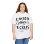Running on Caffeine and Tickets Unisex Heavy Cotton T-Shirt