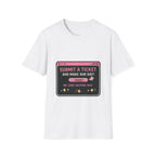 Submit A Ticket and Make Our Day! Unisex Softstyle T-Shirt