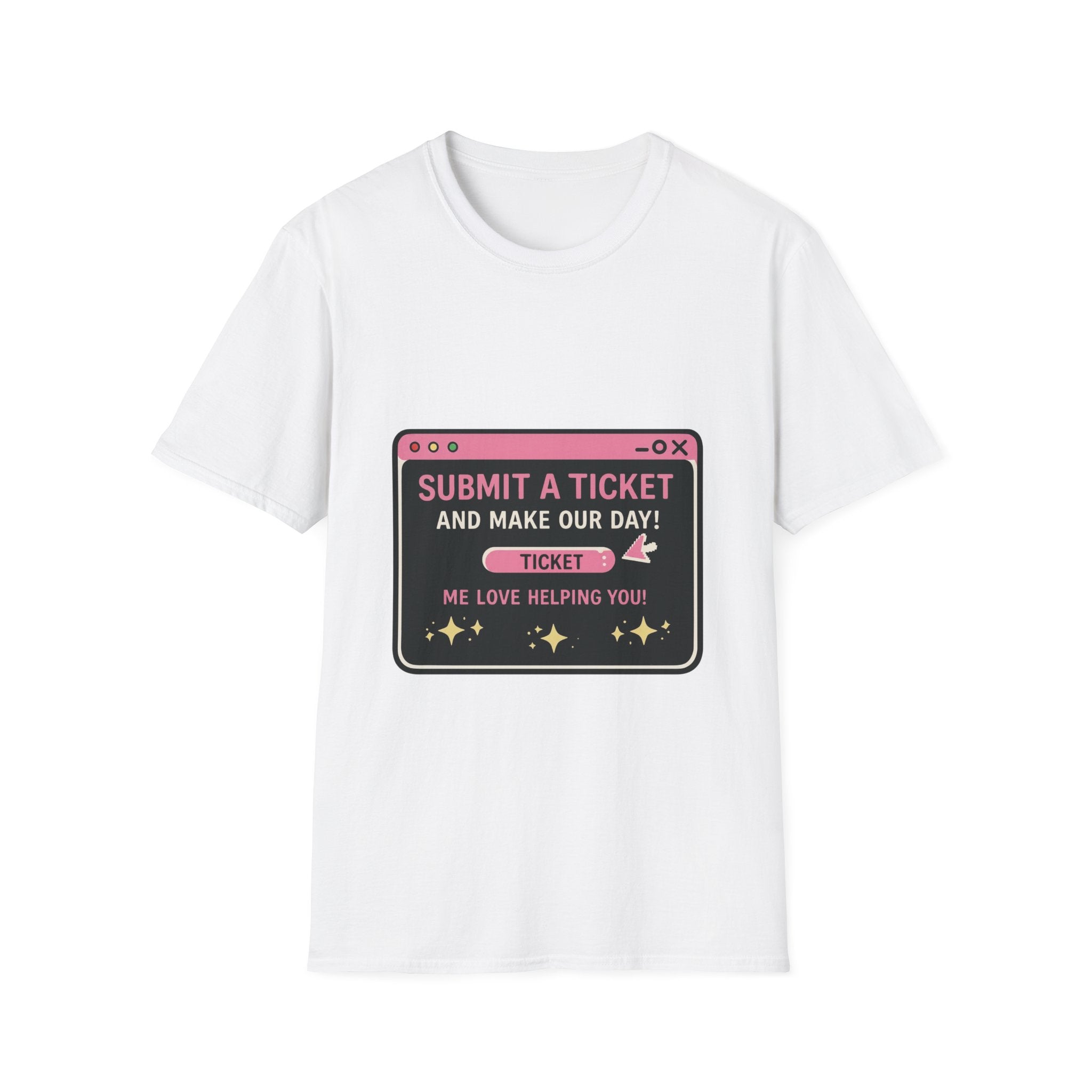 Submit A Ticket and Make Our Day! Unisex Softstyle T-Shirt