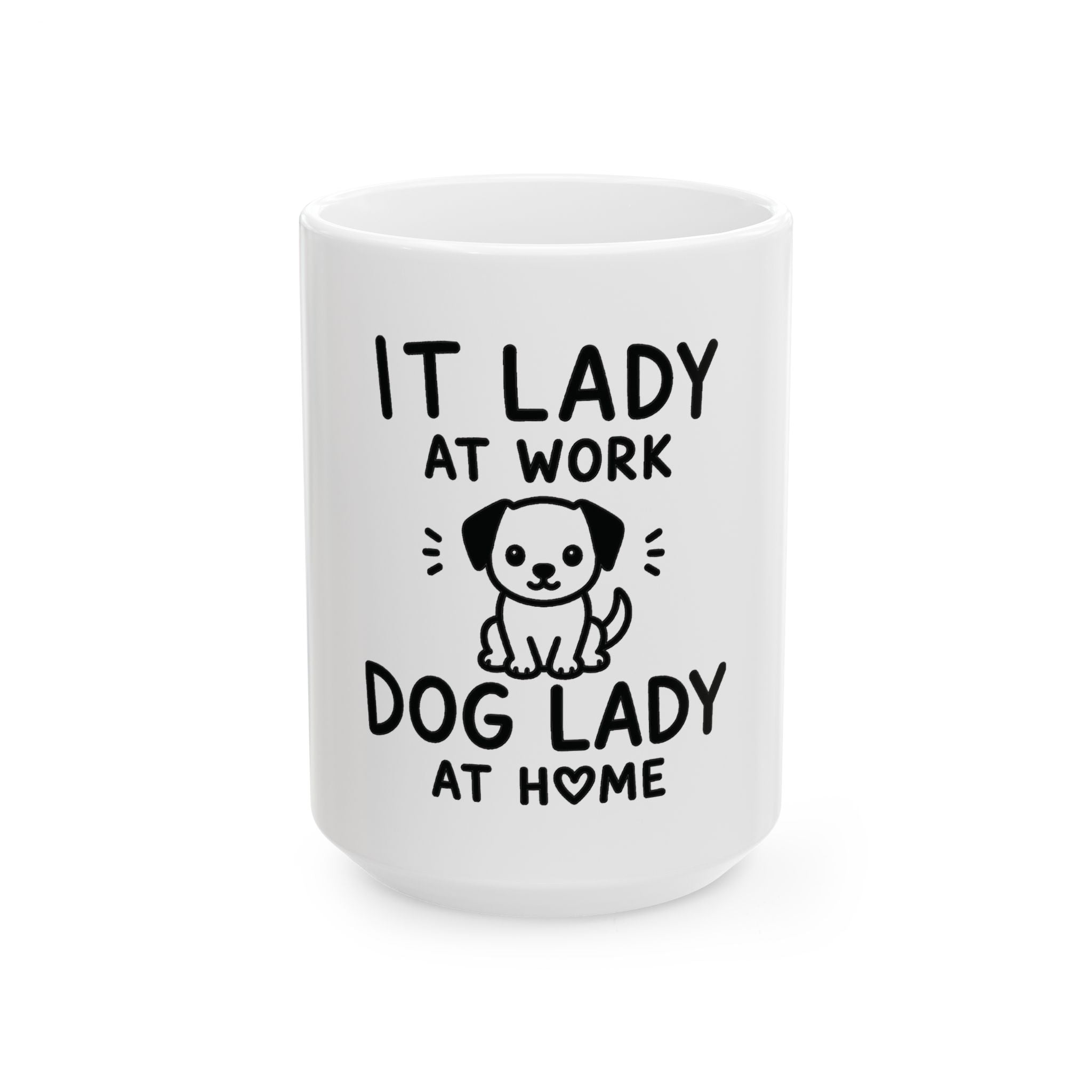 IT Lady at Work, Dog Lady at Home Ceramic Mug - Cute Dog Mom Coffee Cup (11oz/15oz)