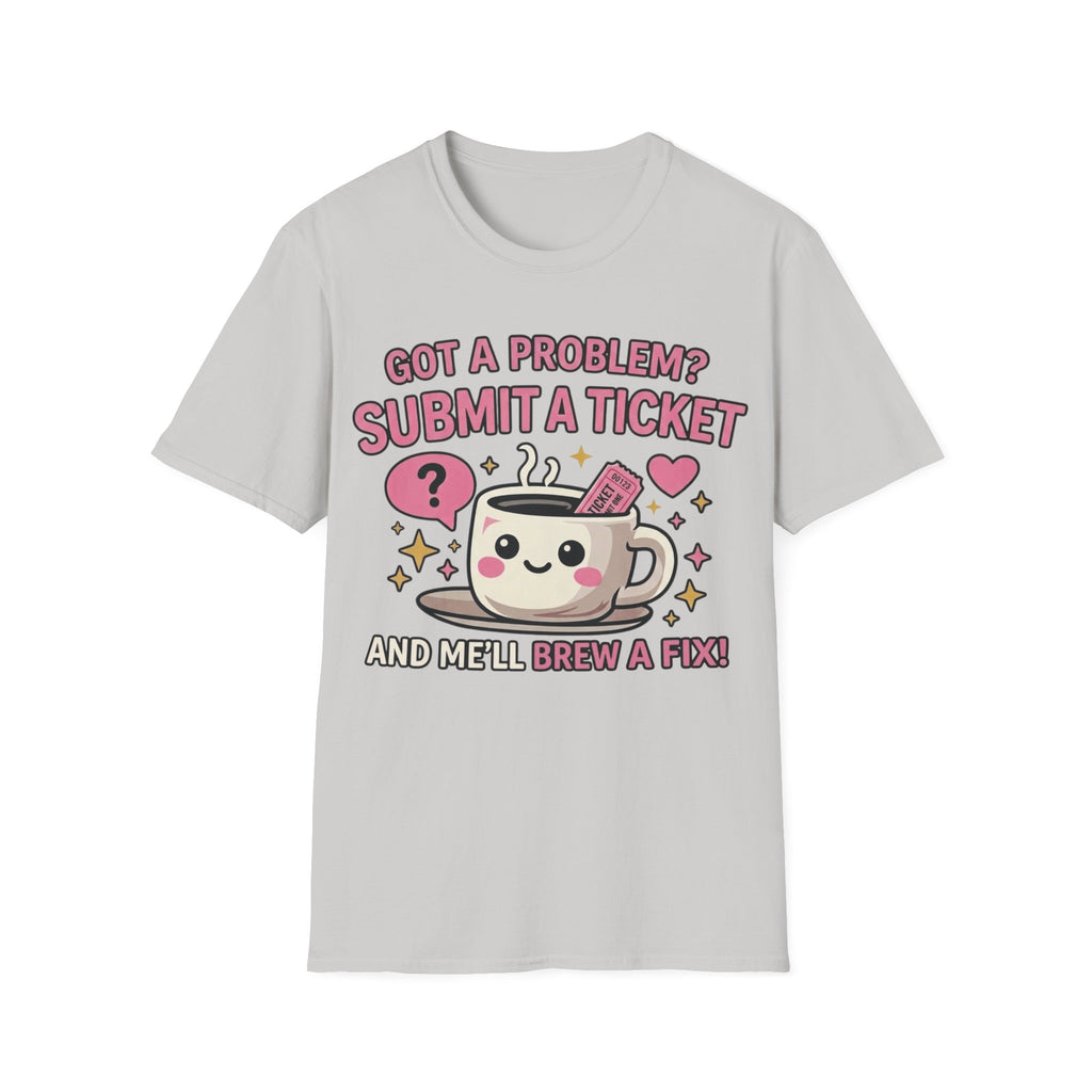 Got a Problem? Submit a Ticket Unisex Softstyle T-Shirt