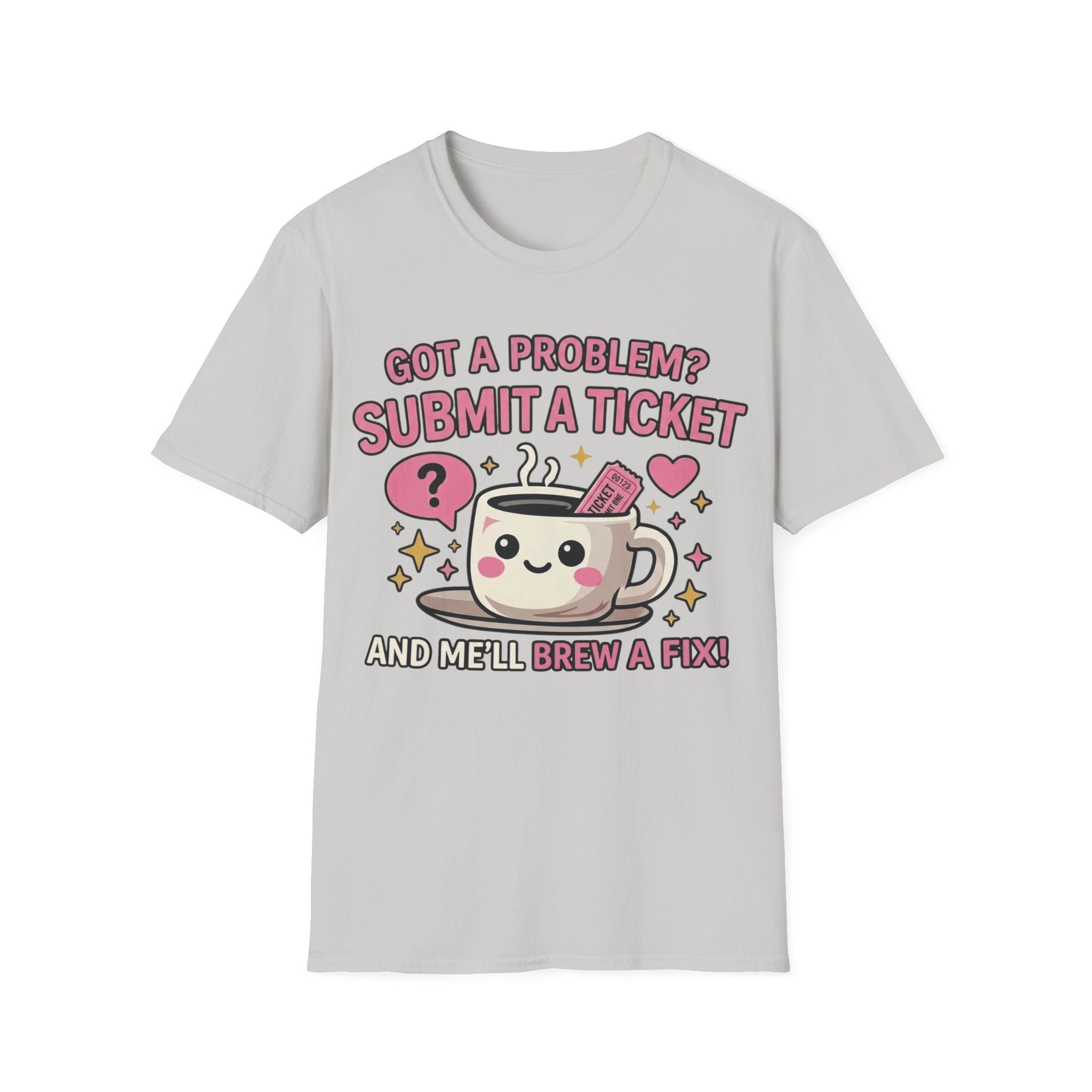 Got a Problem? Submit a Ticket Unisex Softstyle T-Shirt