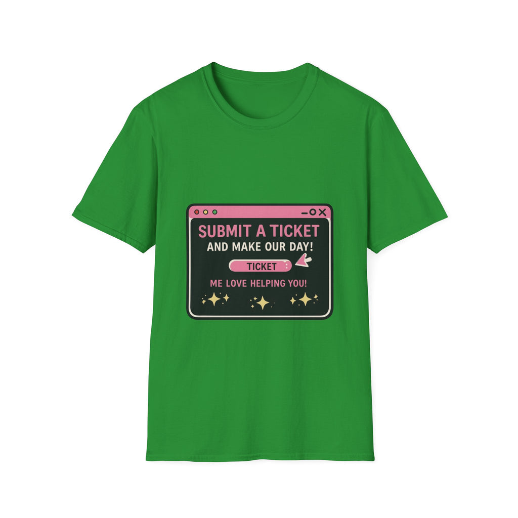 Submit A Ticket and Make Our Day! Unisex Softstyle T-Shirt
