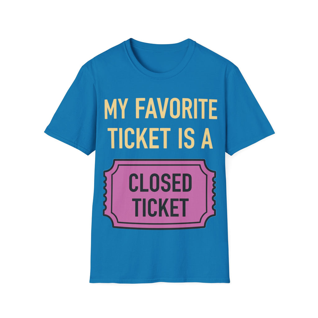 My Favorite Ticket Is A Closed Ticket Sofestyle T-Shirt Tech Support Humor Tee