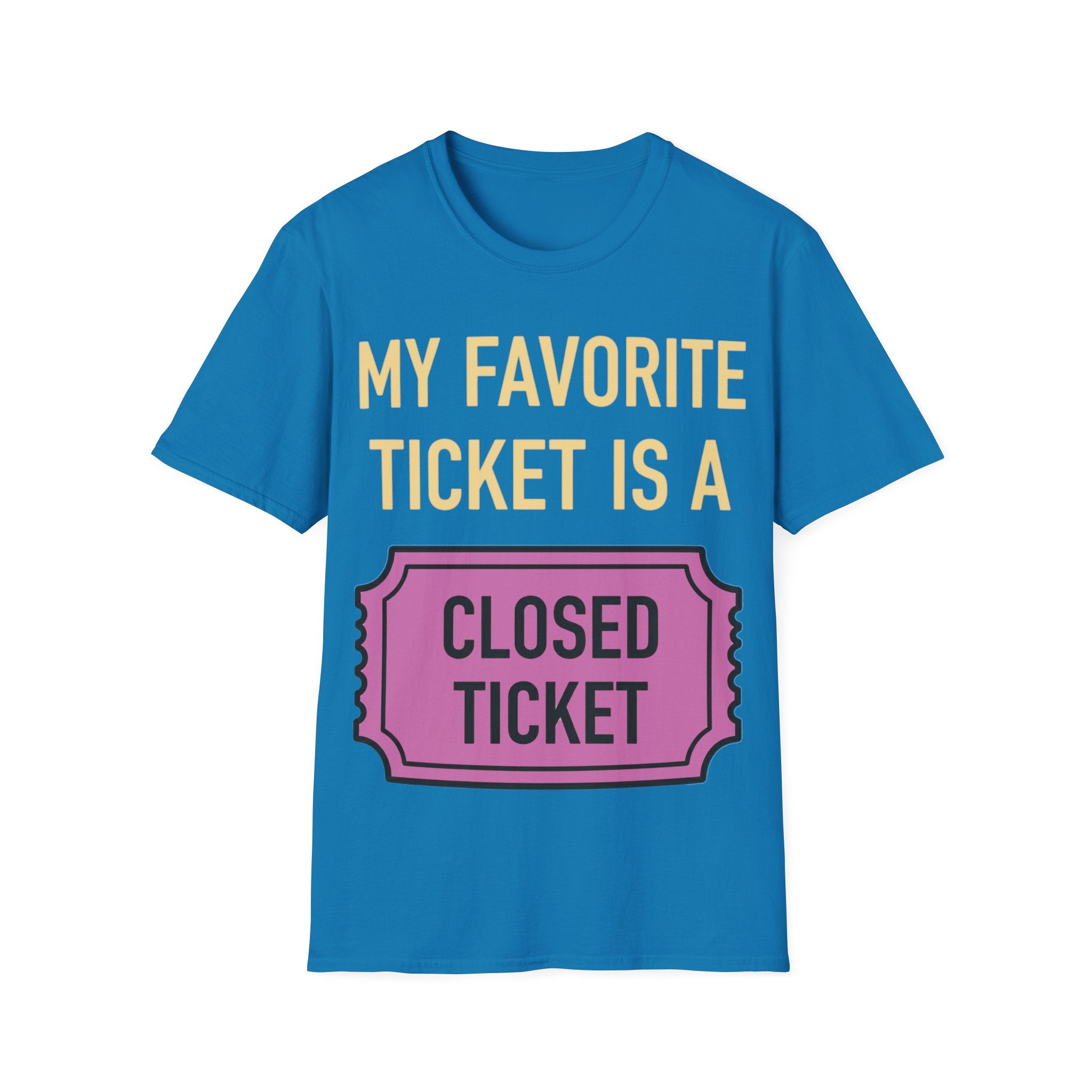 My Favorite Ticket Is A Closed Ticket Sofestyle T-Shirt Tech Support Humor Tee
