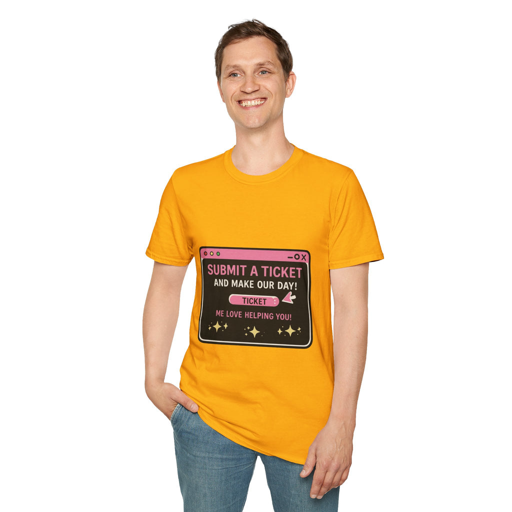 Submit A Ticket and Make Our Day! Unisex Softstyle T-Shirt