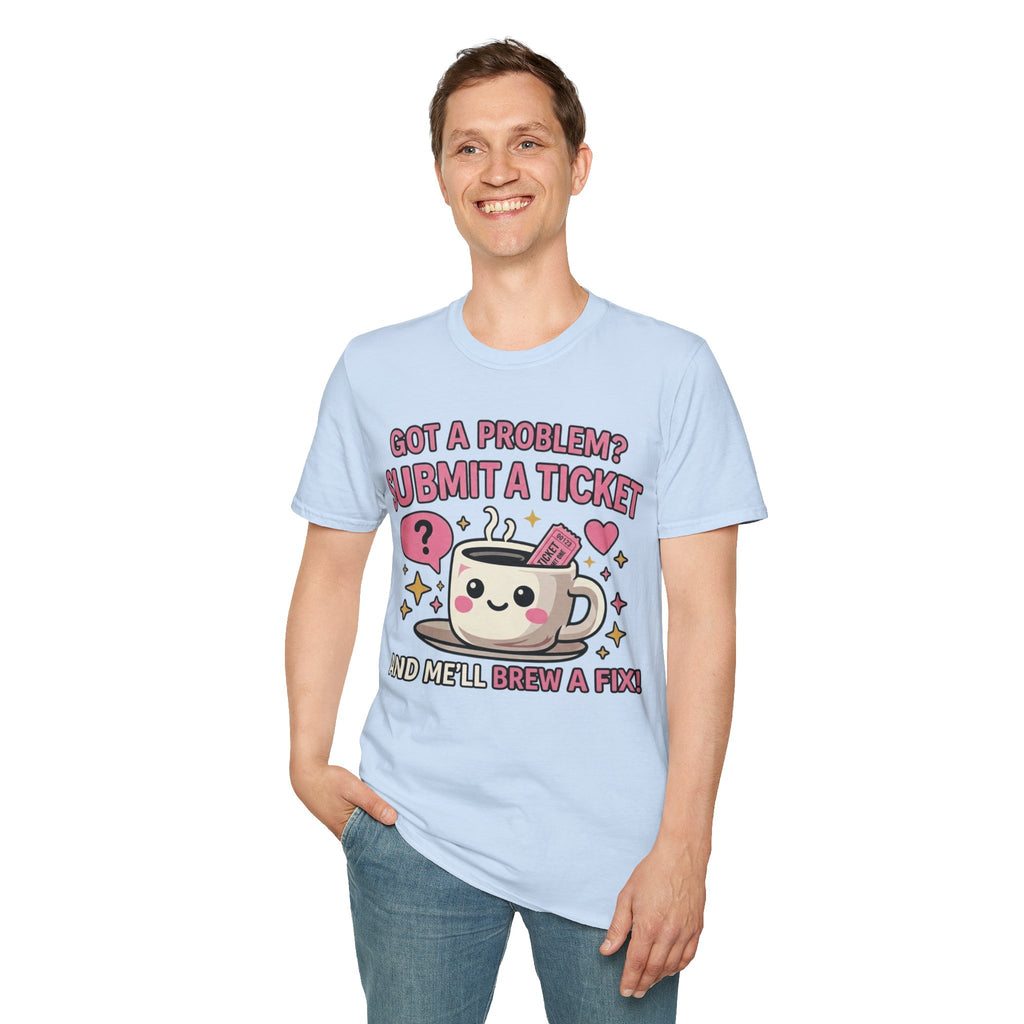 Got a Problem? Submit a Ticket Unisex Softstyle T-Shirt