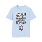My Code Works... Most Of The Time Unisex Softstyle T-Shirt