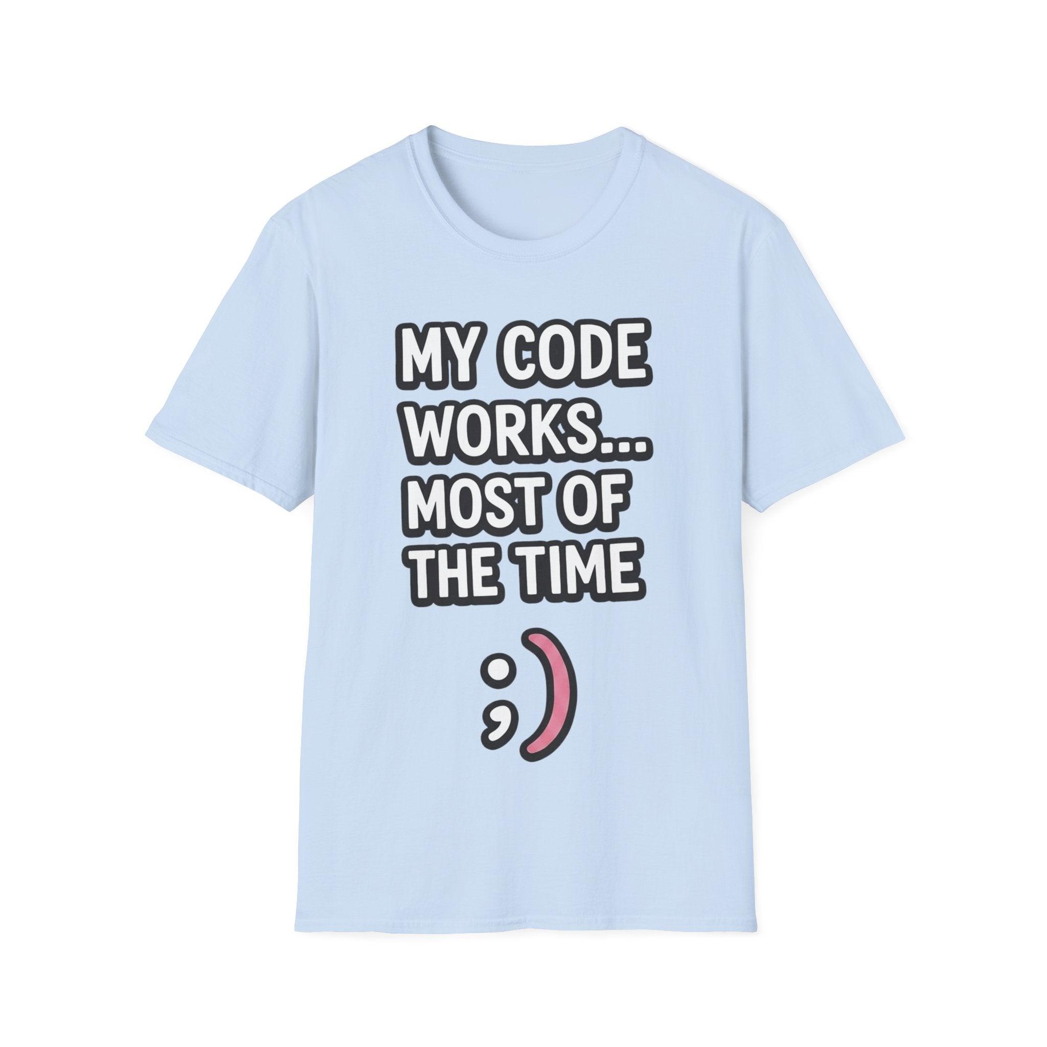 My Code Works... Most Of The Time Unisex Softstyle T-Shirt