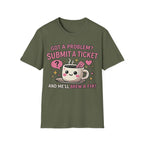 Got a Problem? Submit a Ticket Unisex Softstyle T-Shirt