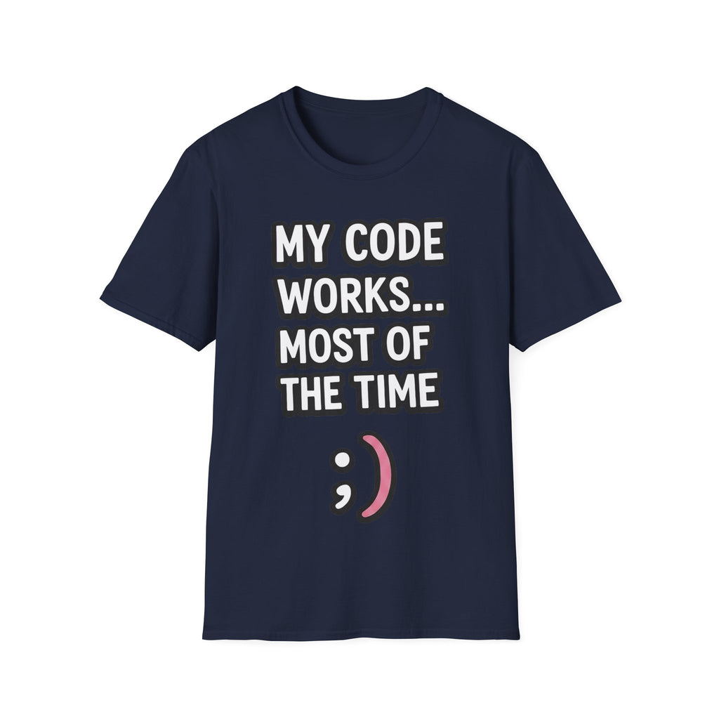 My Code Works... Most Of The Time Unisex Softstyle T-Shirt