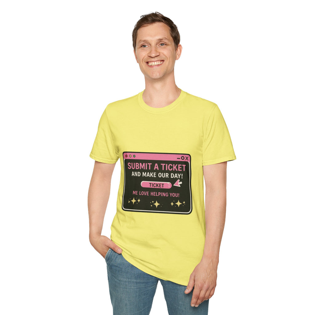 Submit A Ticket and Make Our Day! Unisex Softstyle T-Shirt