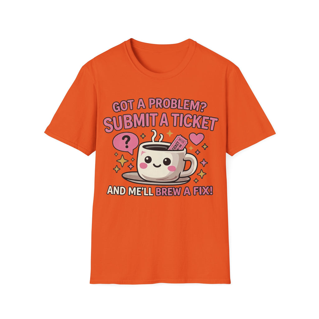 Got a Problem? Submit a Ticket Unisex Softstyle T-Shirt