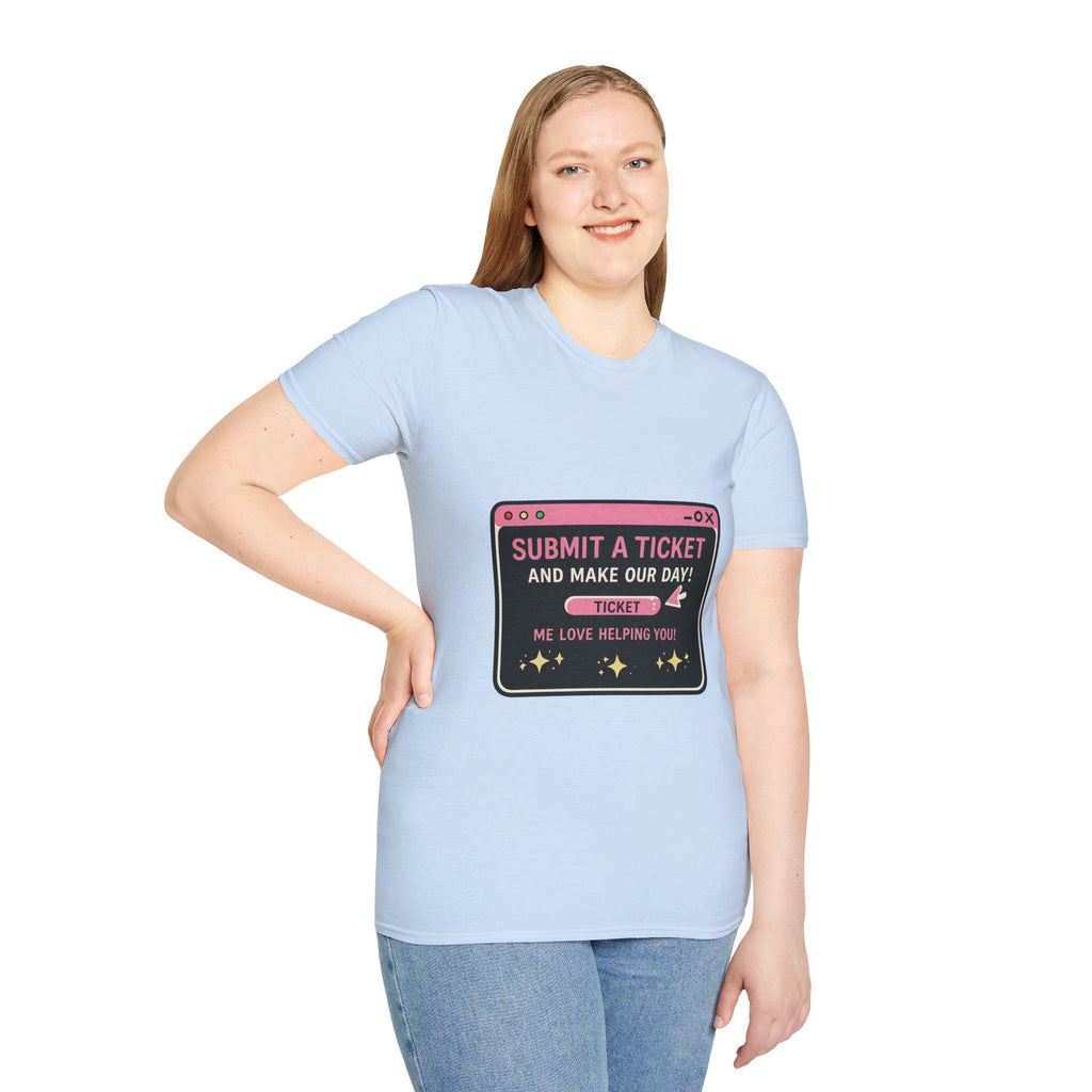 Submit A Ticket and Make Our Day! Unisex Softstyle T-Shirt