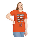 My Code Works... Most Of The Time Unisex Softstyle T-Shirt