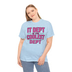 IT Dept Is The Coolest Dept Unisex Heavy Cotton T-Shirt