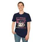 Got a Problem? Submit a Ticket Unisex Softstyle T-Shirt