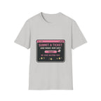 Submit A Ticket and Make Our Day! Unisex Softstyle T-Shirt