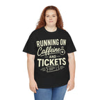 Running on Caffeine and Tickets Unisex Heavy Cotton T-Shirt