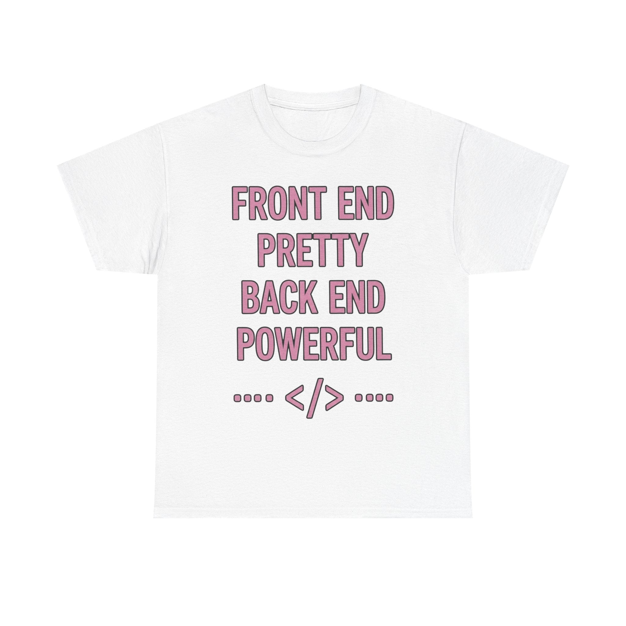 Front End Pretty, Back End Powerful Heavy Cotton T-Shirt - Coder Tee