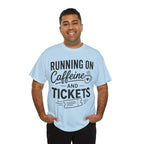 Running on Caffeine and Tickets Unisex Heavy Cotton T-Shirt