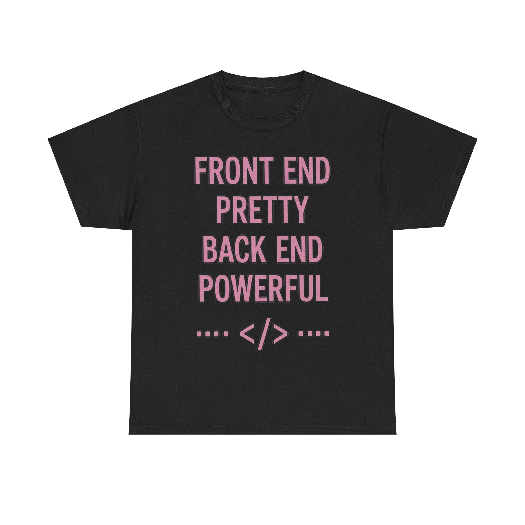 Front End Pretty, Back End Powerful Heavy Cotton T-Shirt - Coder Tee