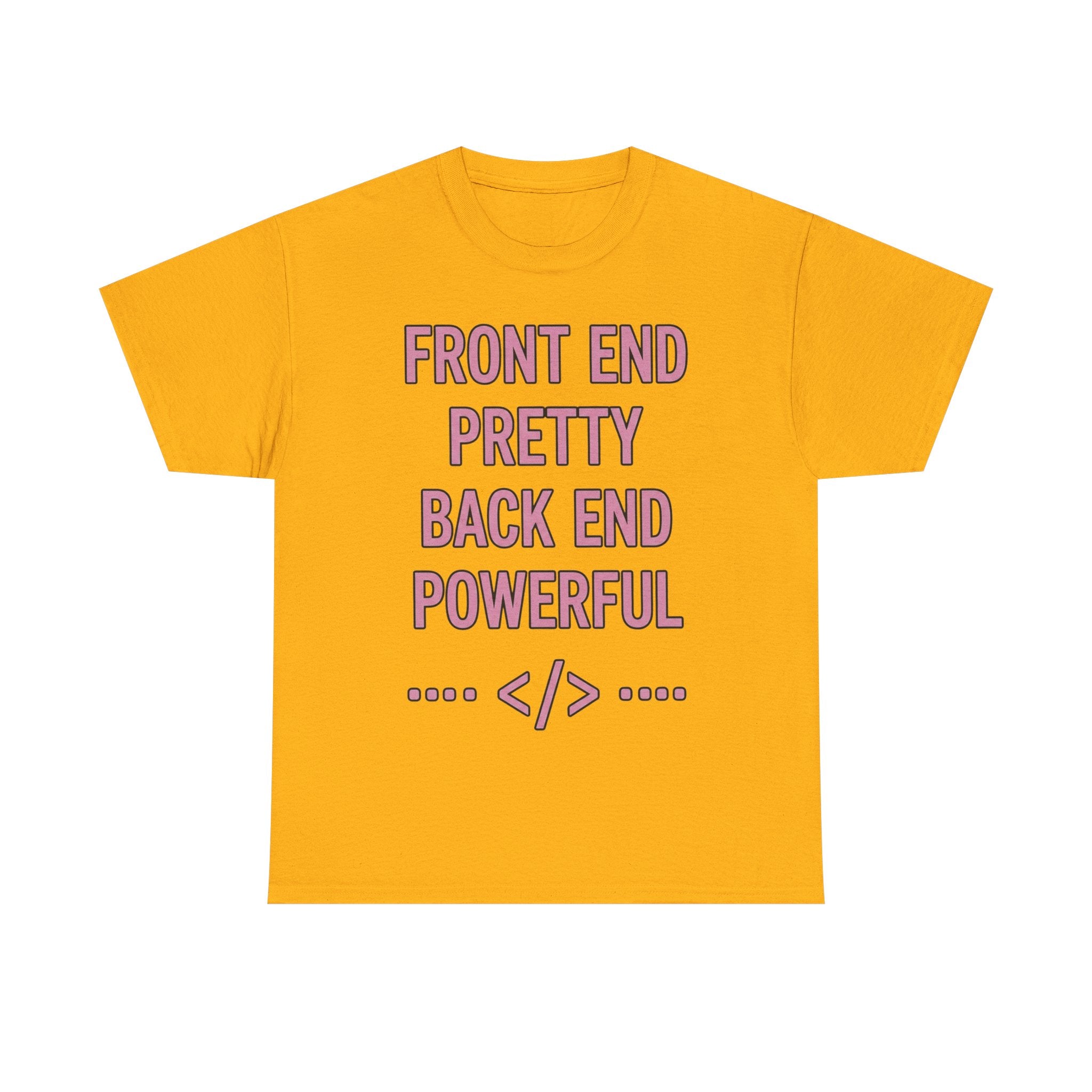 Front End Pretty, Back End Powerful Heavy Cotton T-Shirt - Coder Tee