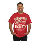 Running on Caffeine and Tickets Unisex Heavy Cotton T-Shirt