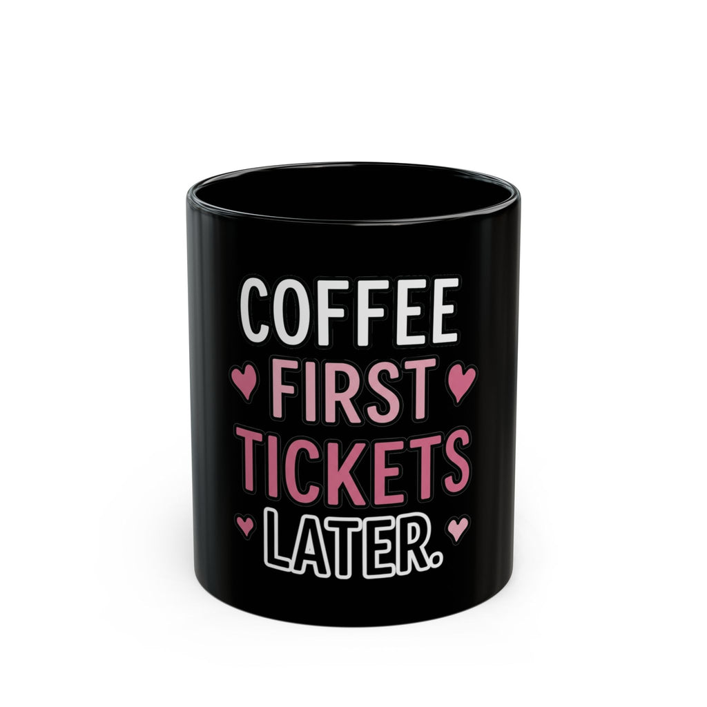 Coffee First Tickets Later Black Mug – Funny Event Planner Gift