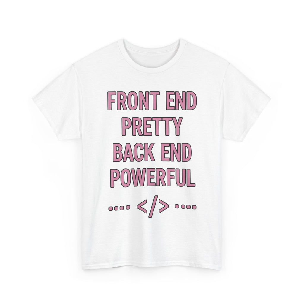 Front End Pretty, Back End Powerful Heavy Cotton T-Shirt - Coder Tee