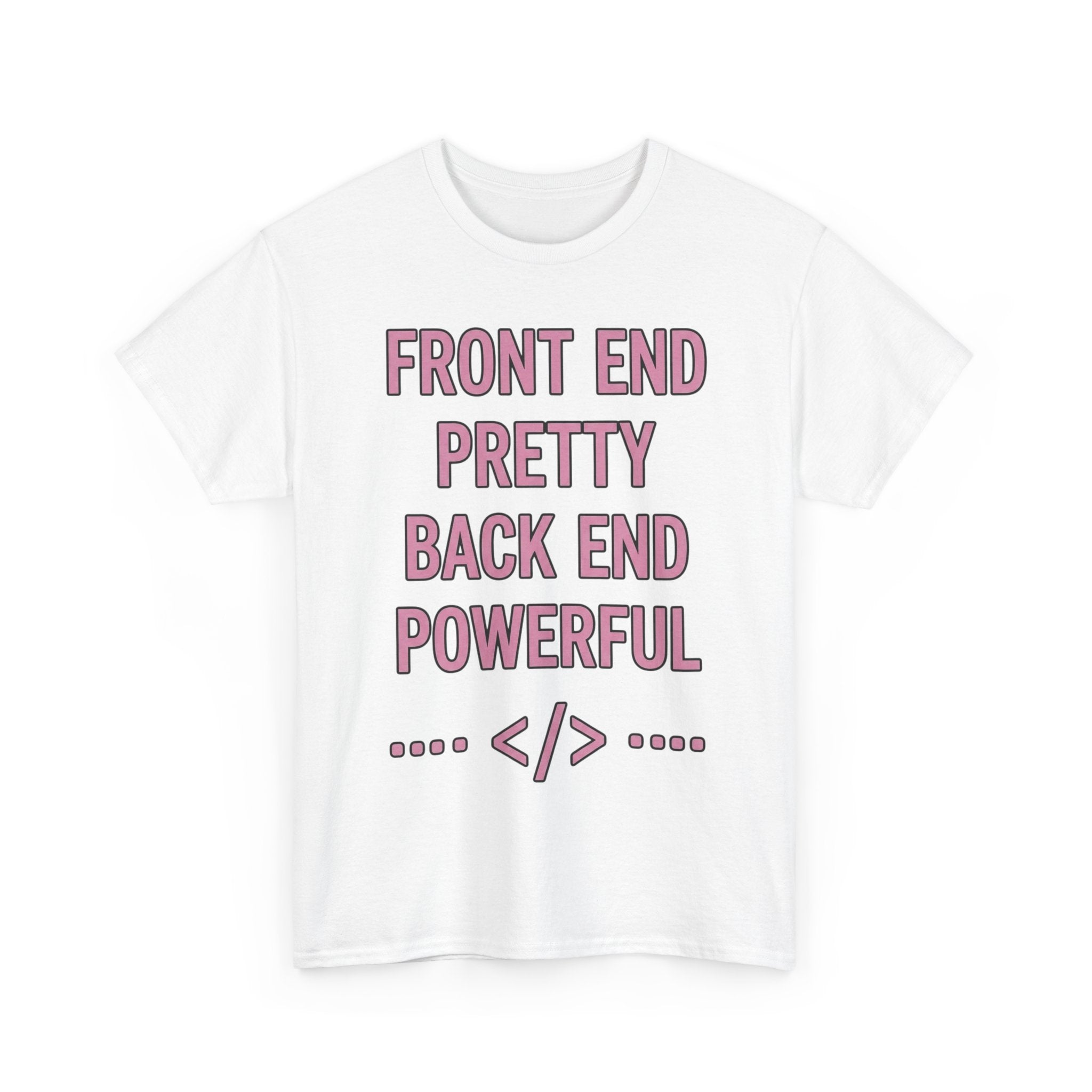 Front End Pretty, Back End Powerful Heavy Cotton T-Shirt - Coder Tee