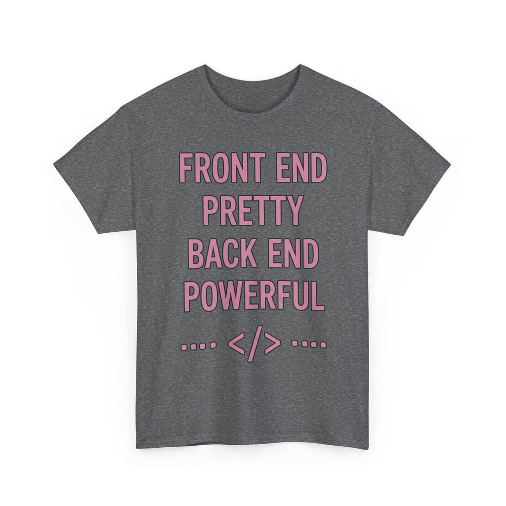 Front End Pretty, Back End Powerful Heavy Cotton T-Shirt - Coder Tee