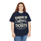 Running on Caffeine and Tickets Unisex Heavy Cotton T-Shirt